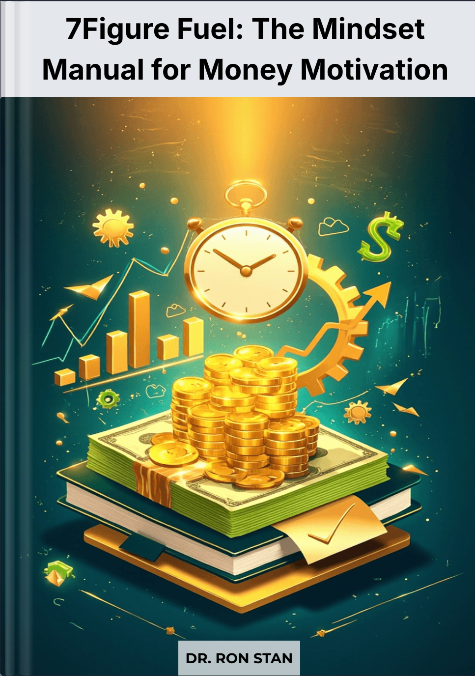 7 Figure Fuel: The Mindset Manual For Money Motivation eBook